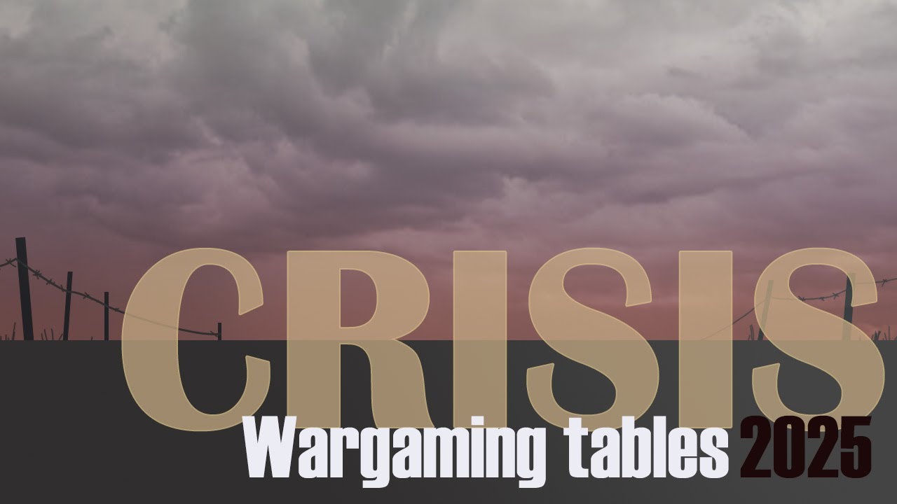 CRISIS 2025 - Wargaming Tables -
