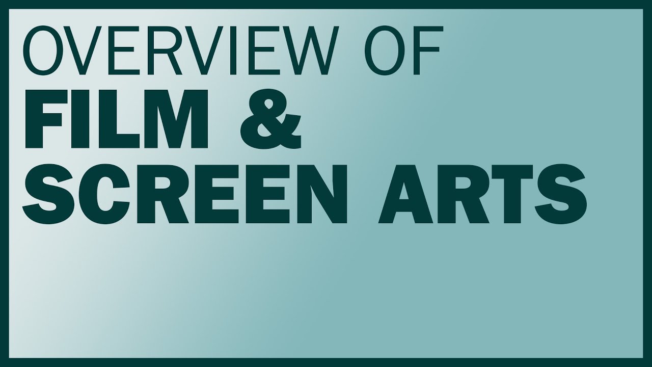 Overview of Film & Screen Arts
