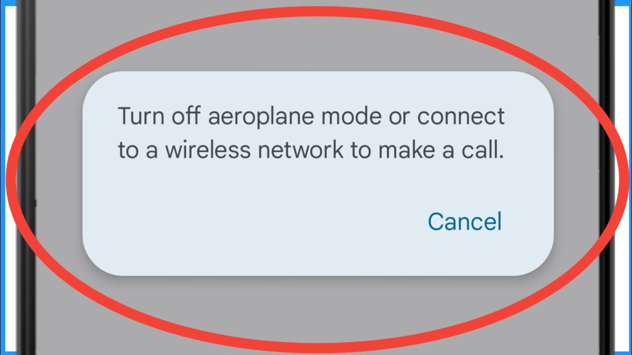 Turn Off Aeroplane Mode Or Connect To A Wireless Network To Make A Call Problem