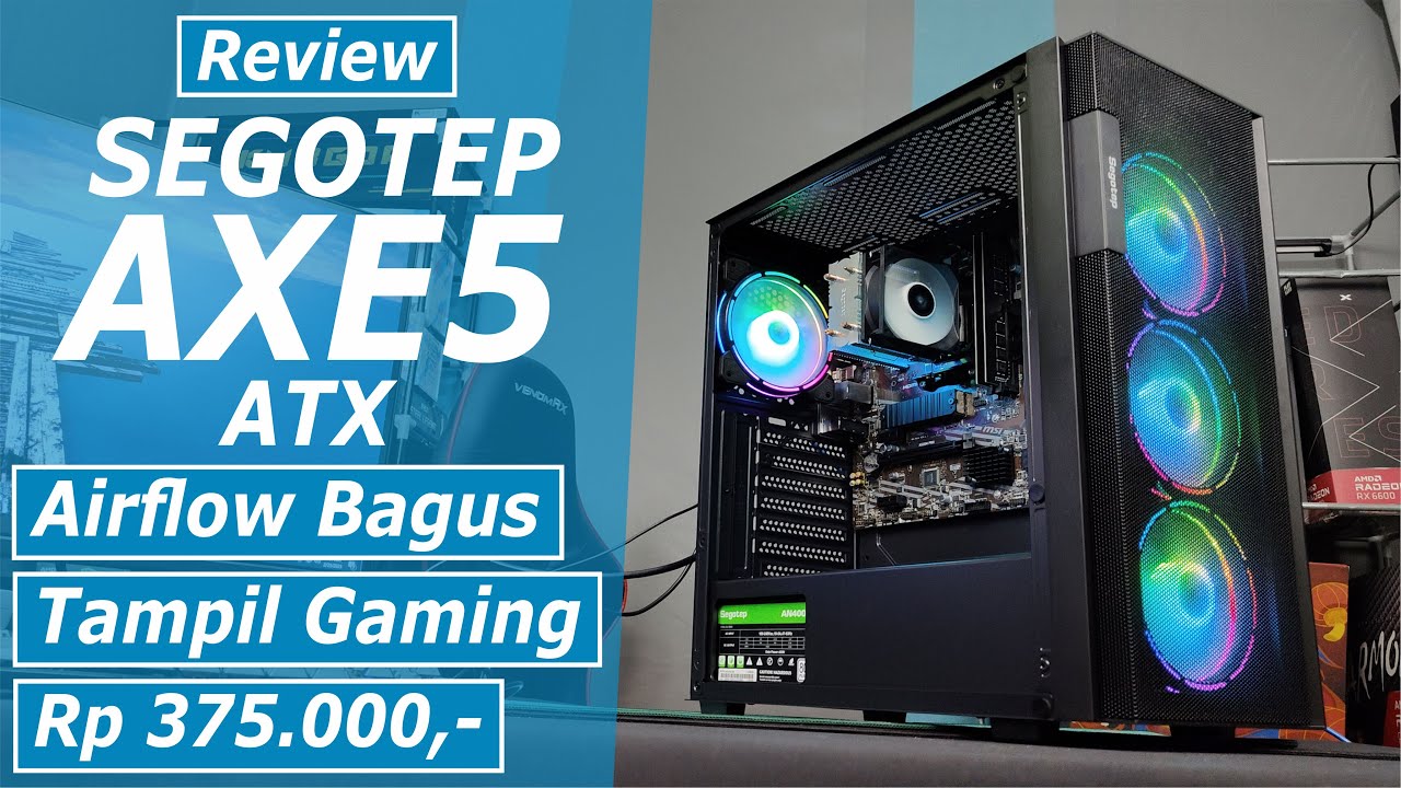Review Segotep AXE5 ATX Casing Gaming Keren Terbaru Harga Terjangkau