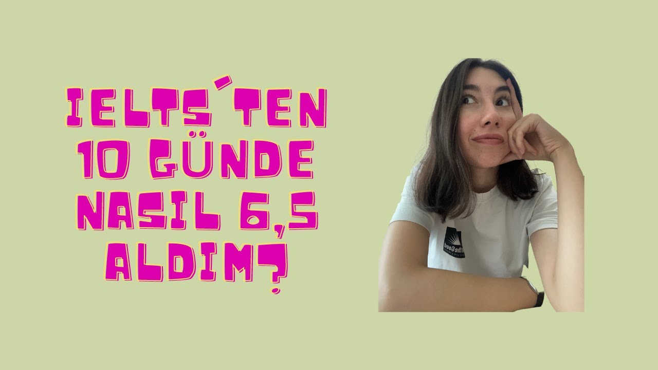IELTS'TEN 10 GÜNDE NASIL 6,5 ALDIM?