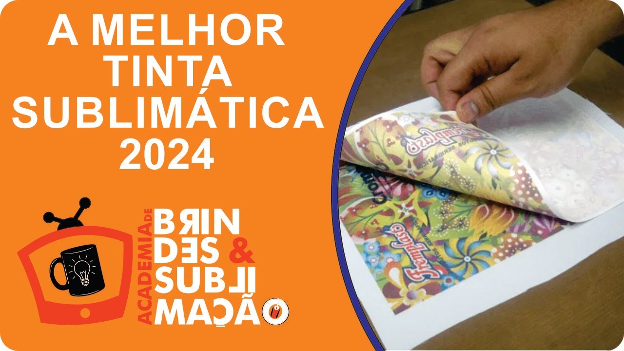 A MELHOR TINTA SUBLIM&Aacute;TICA 2024 | ACADEMIA DE BRINDES