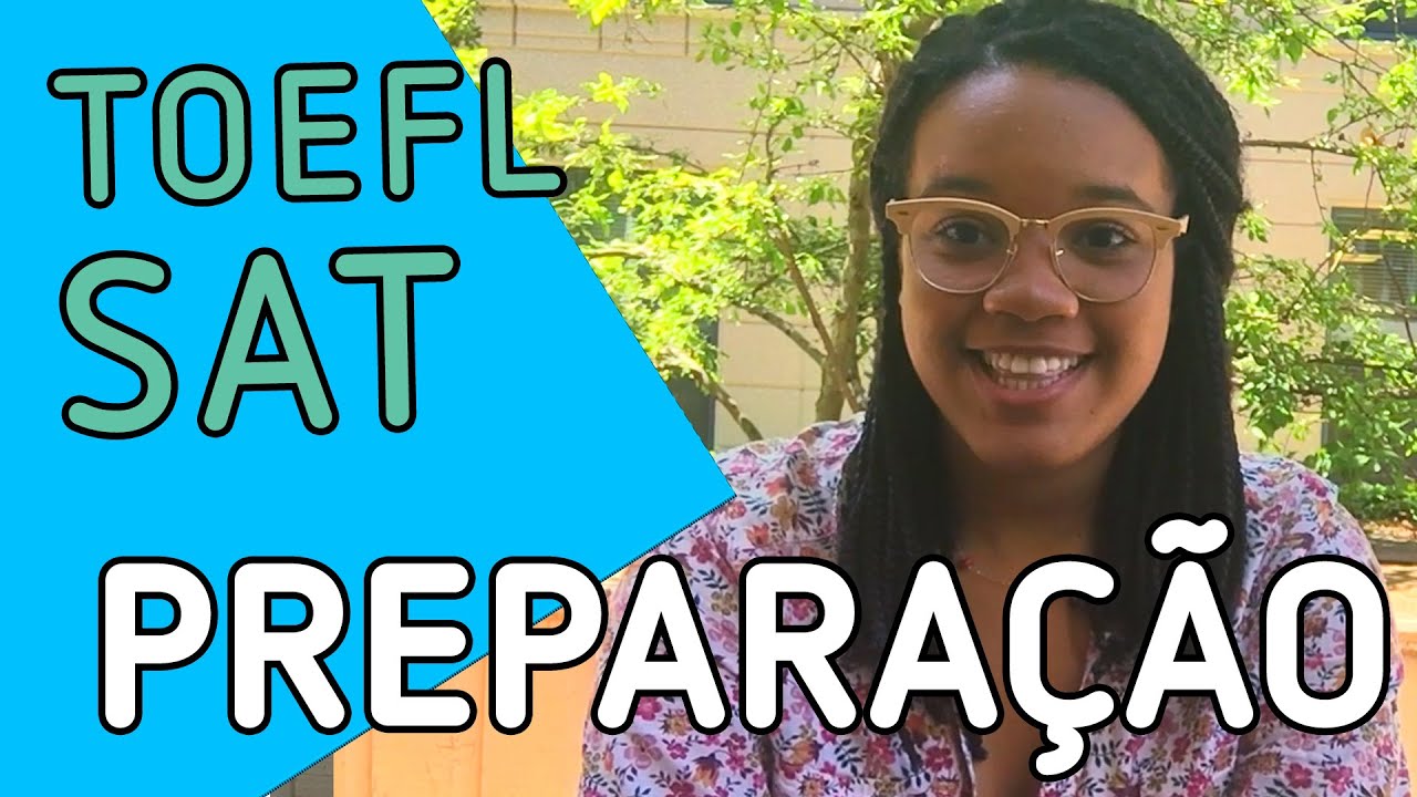 Como você se preparou para o TOEFL e para o SAT?