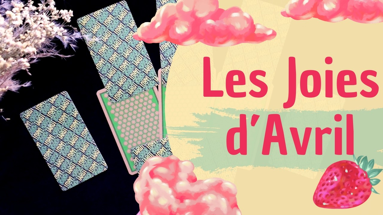 LES JOIES D'AVRIL - Tirage de Cartes Pr&eacute;cisionnel