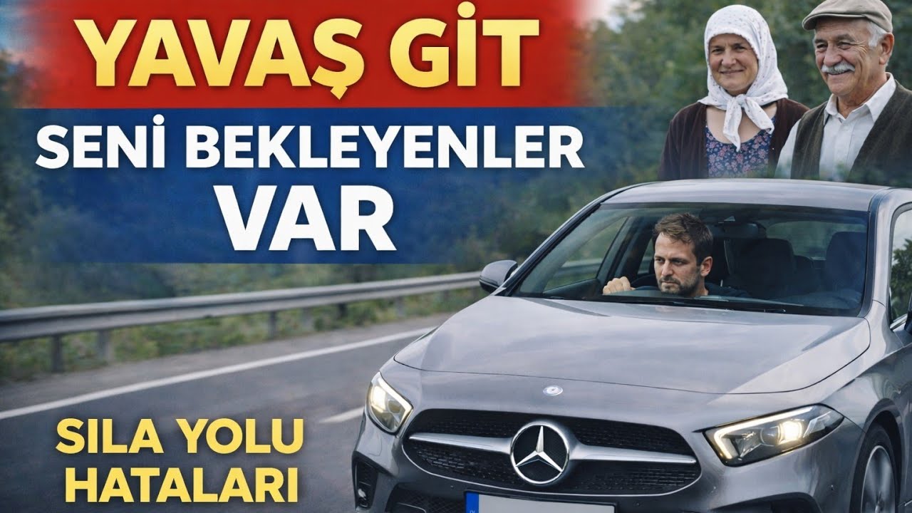 Yavaş Git… Seni Bekleyenler Var | Sıla Yolu Hataları