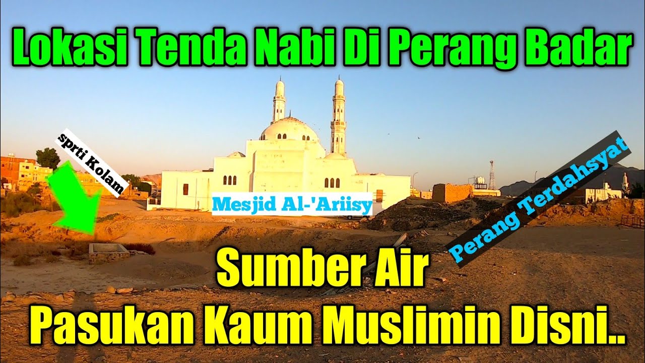 PERANG BADAR TERDAHSYAT..DISINILAH POSKO KUNCI KEMENANGAN KAUM MUSLIMIN| MESJID AL-'ARIISY