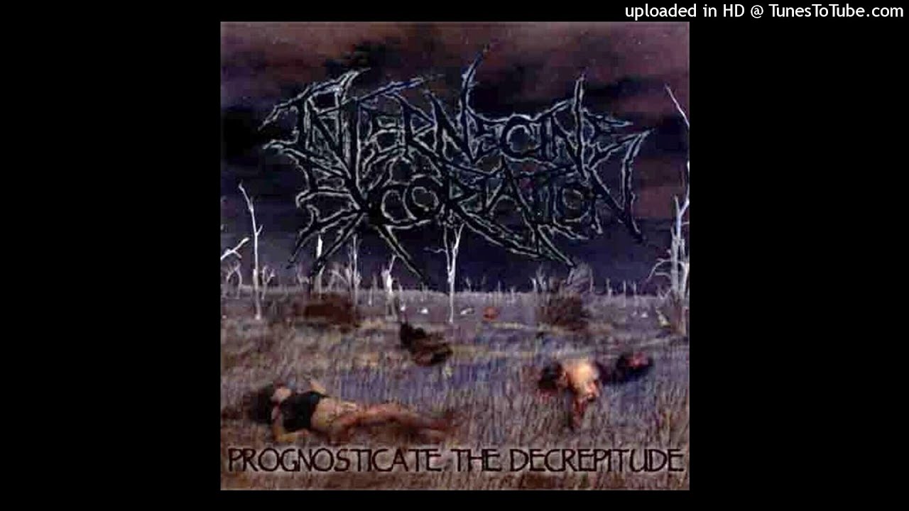 Internecine Excoriation - Prognosticate The Decrepitude (2006)