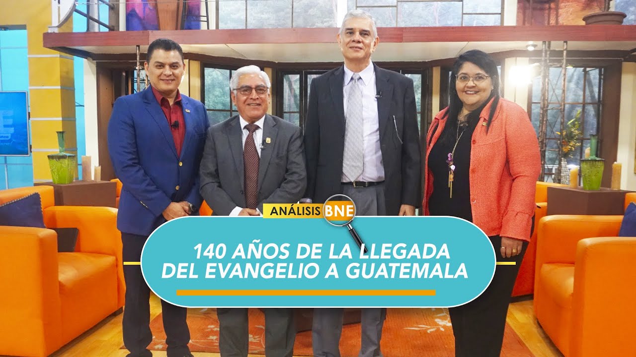 140 años de la llegada del EVANGELIO a GUATEMALA | Análisis BNE