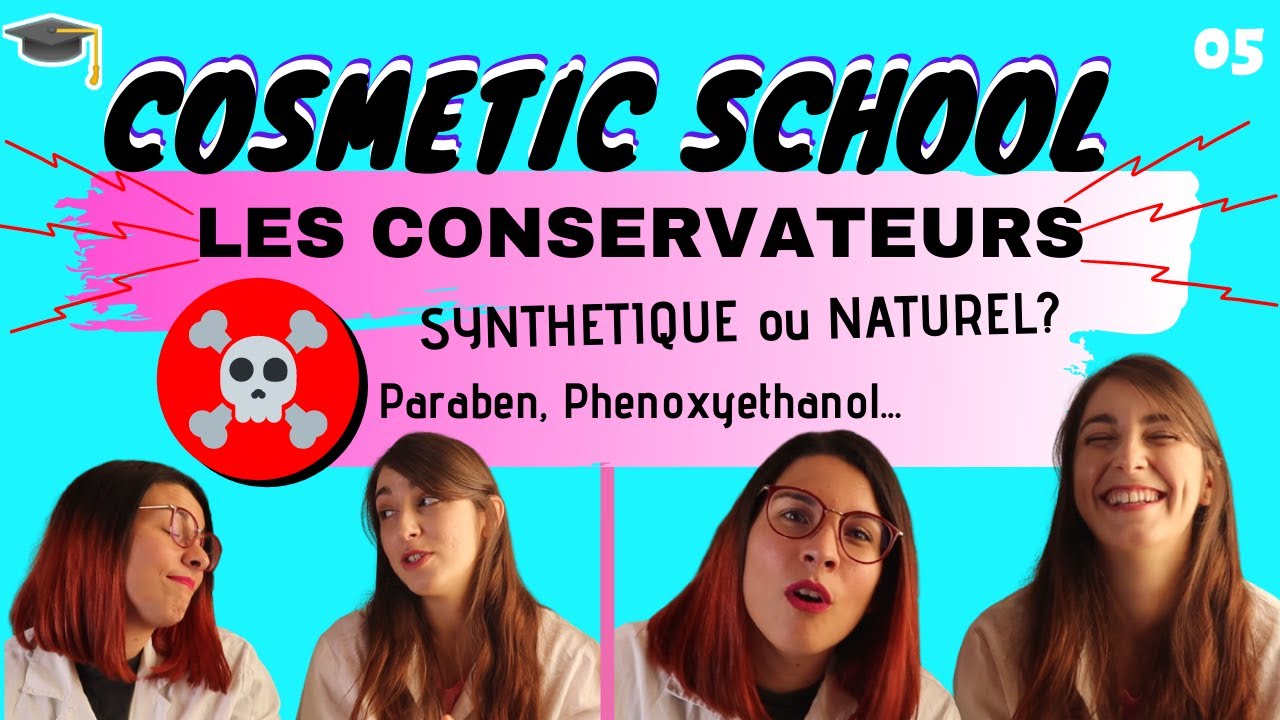 Cosmetic School E05: Paraben, Phenoxyethanol, à quoi servent les conservateurs? | Cécile et Léa