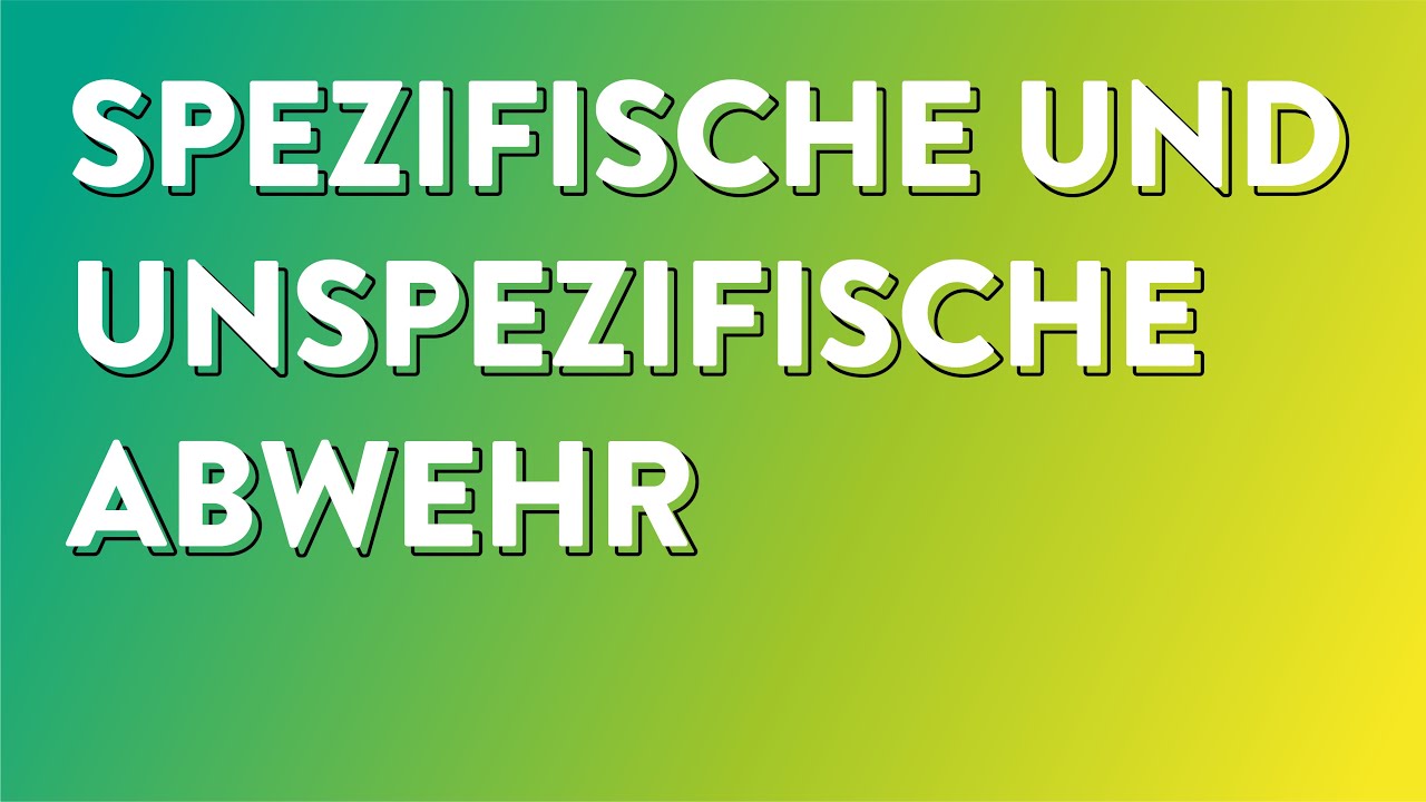 Impfen: Spezifische und unspezifische Abwehr