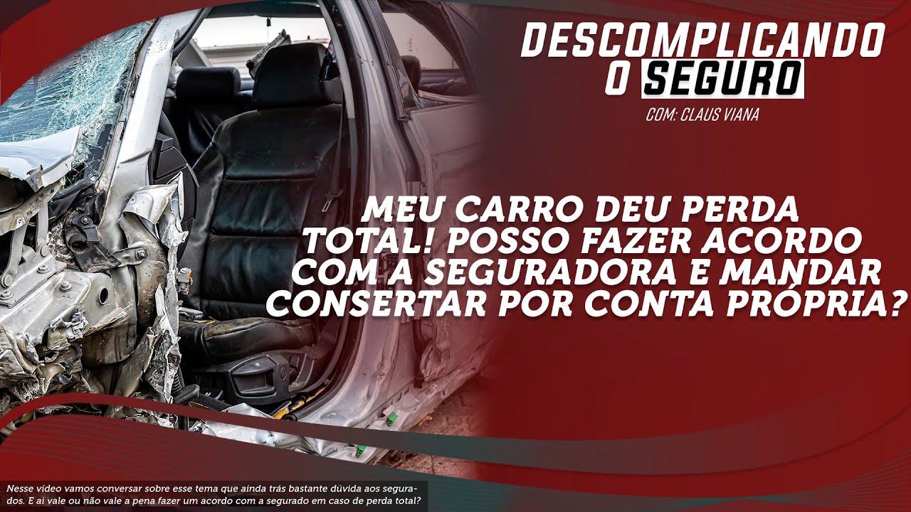 Meu Carro Deu Perda Total! Posso Fazer Acordo Com A Seguradora E Mandar Consertar Por Conta Própria?