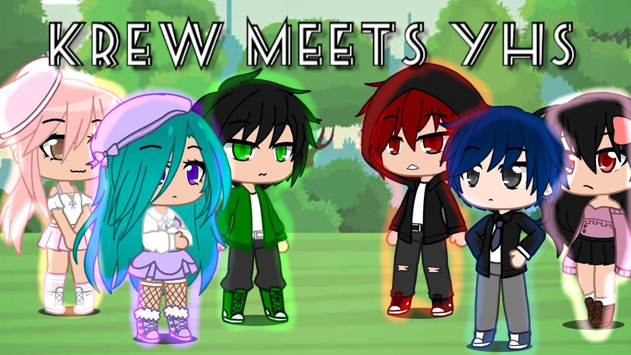 Krew meets YHS ~ Itsfunneh ~ Krew ~ YHS ~ Gacha Club