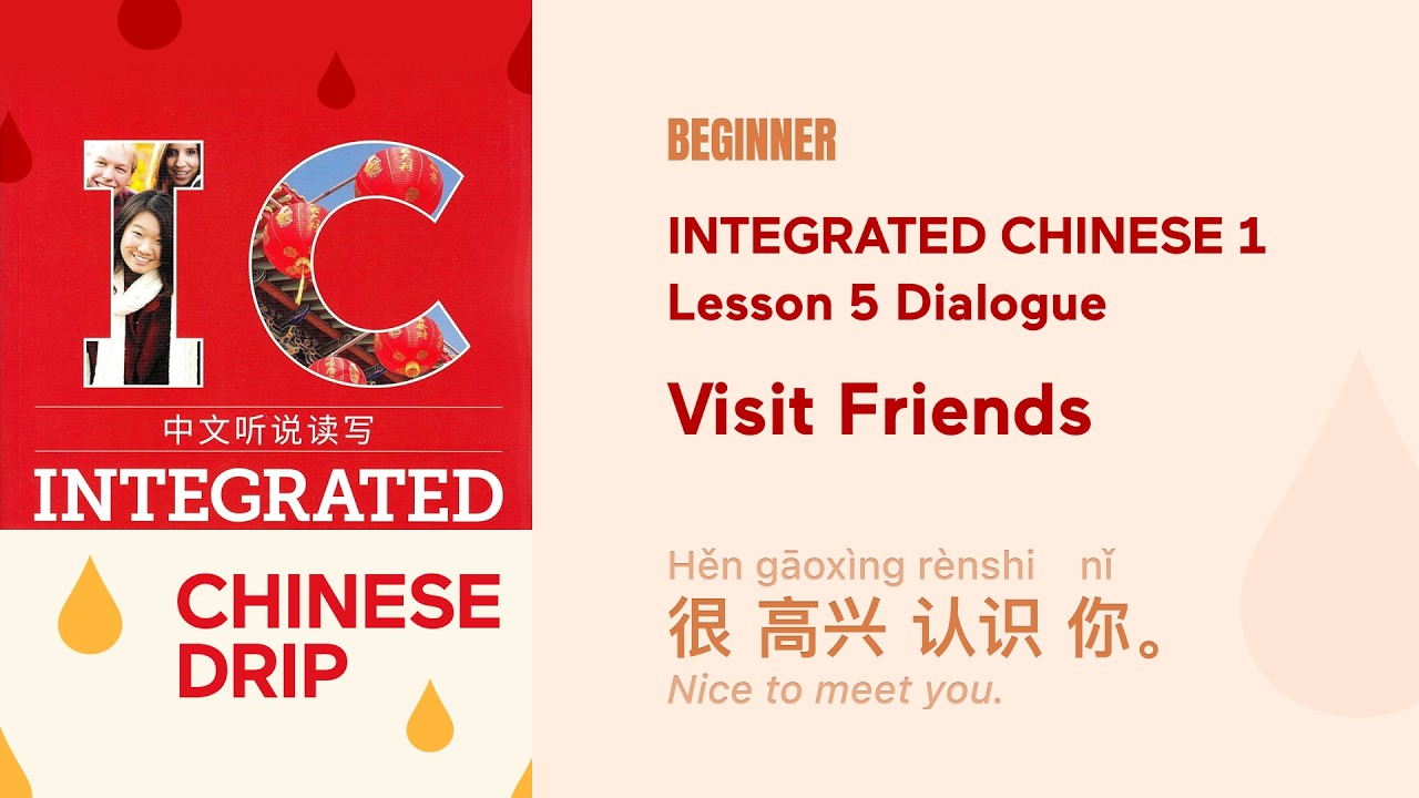 Integrated Chinese 1 Lesson 5 | Visit Friends | Real Dialogues | Listening & Reading | Drip Chinese