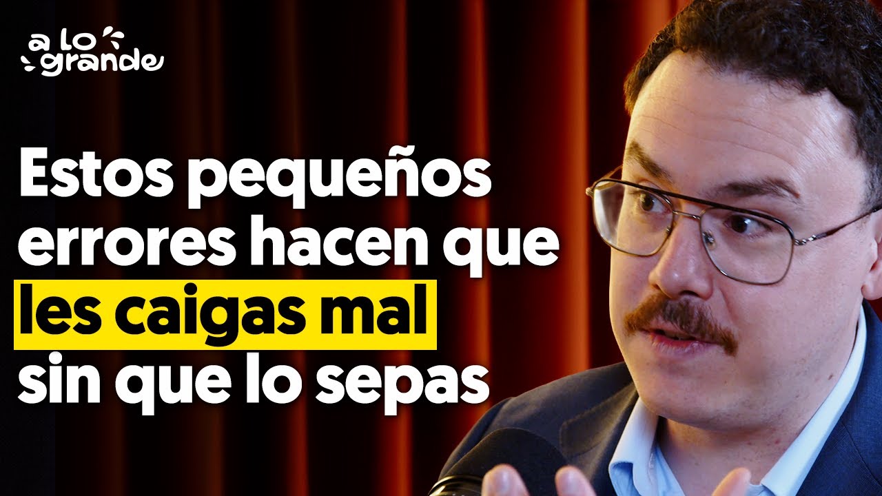 Experto en Carisma: 11 errores que hacen que les caigas mal a los demás (y cómo solucionarlos)