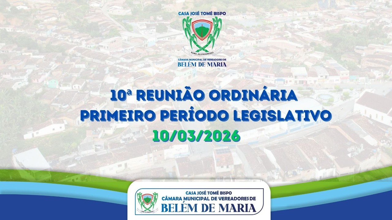 10ª REUNIÃO ORDINÁRIA DO PRIMEIRO PERÍODO LEGISLATIVO DO ANO DE 2026.