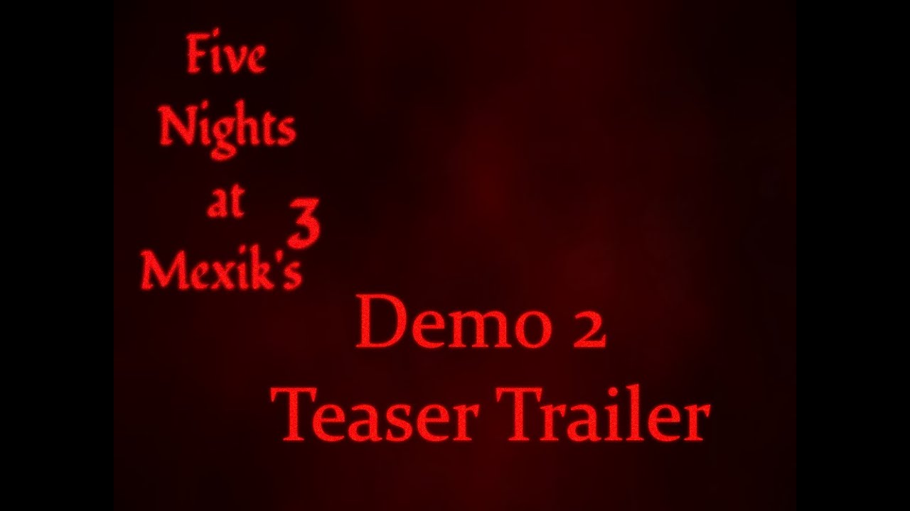 Five Nights at Mexik's 3 Demo trail-IS THAT THE RED MIST?