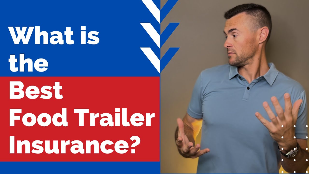 What is the Best Food Trailer Insurance?