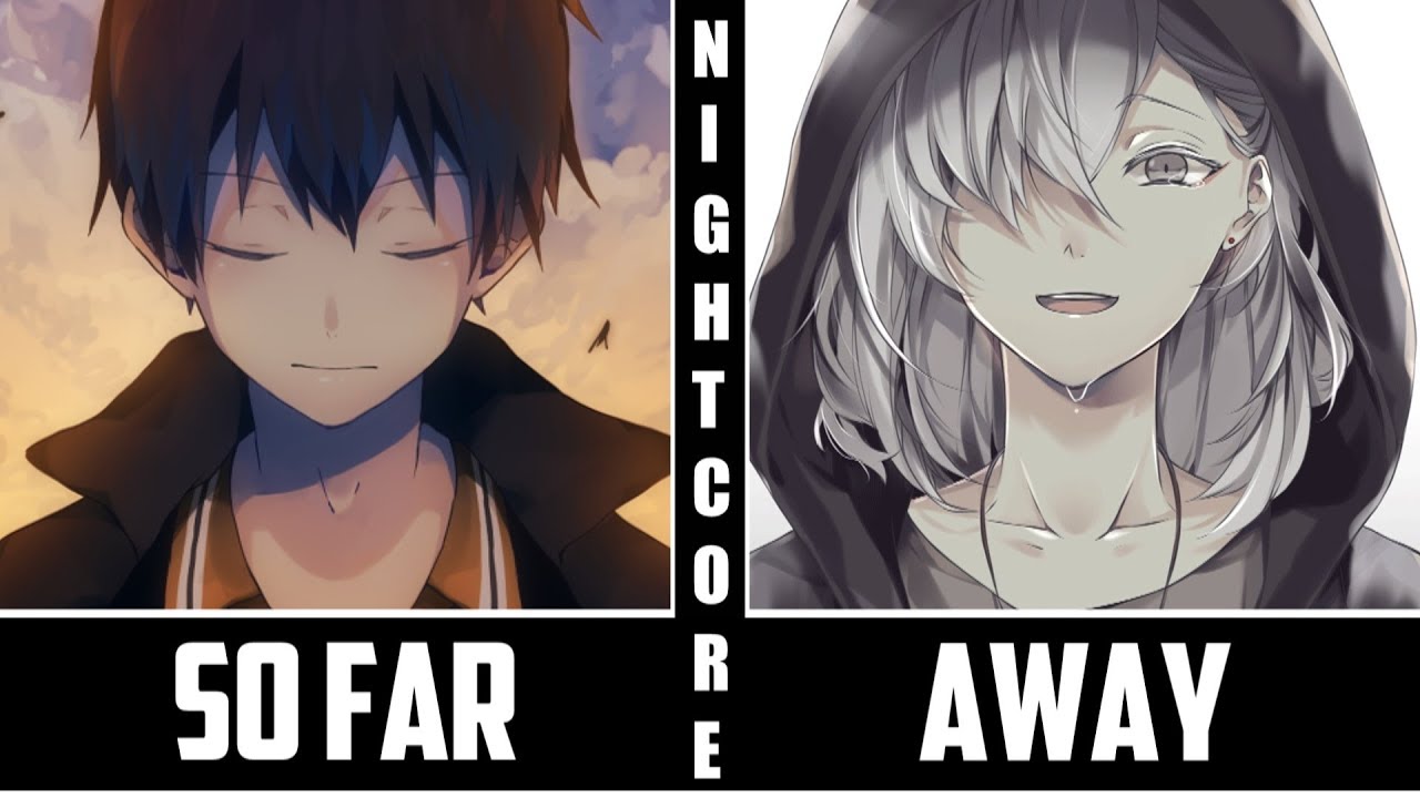 「Nightcore」→ So Far Away (Switching Vocals)