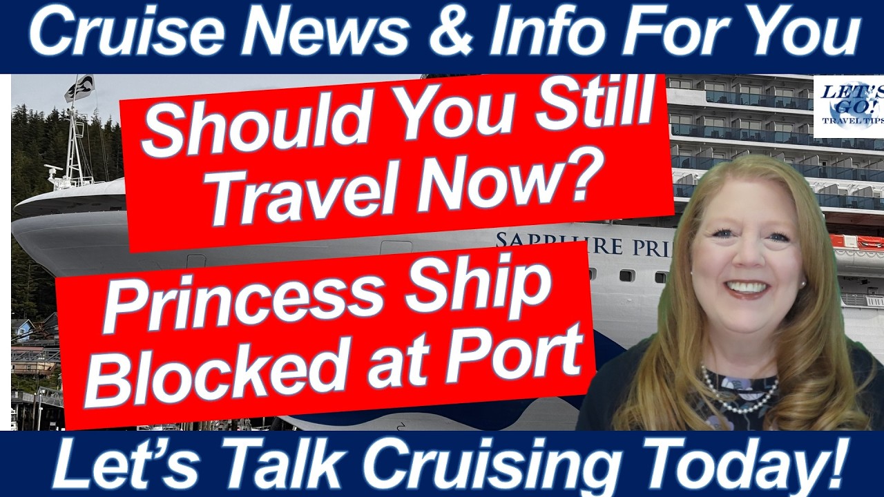CRUISE NEWS! Princess Ship Blocked at Port | Should You Still Travel Now?