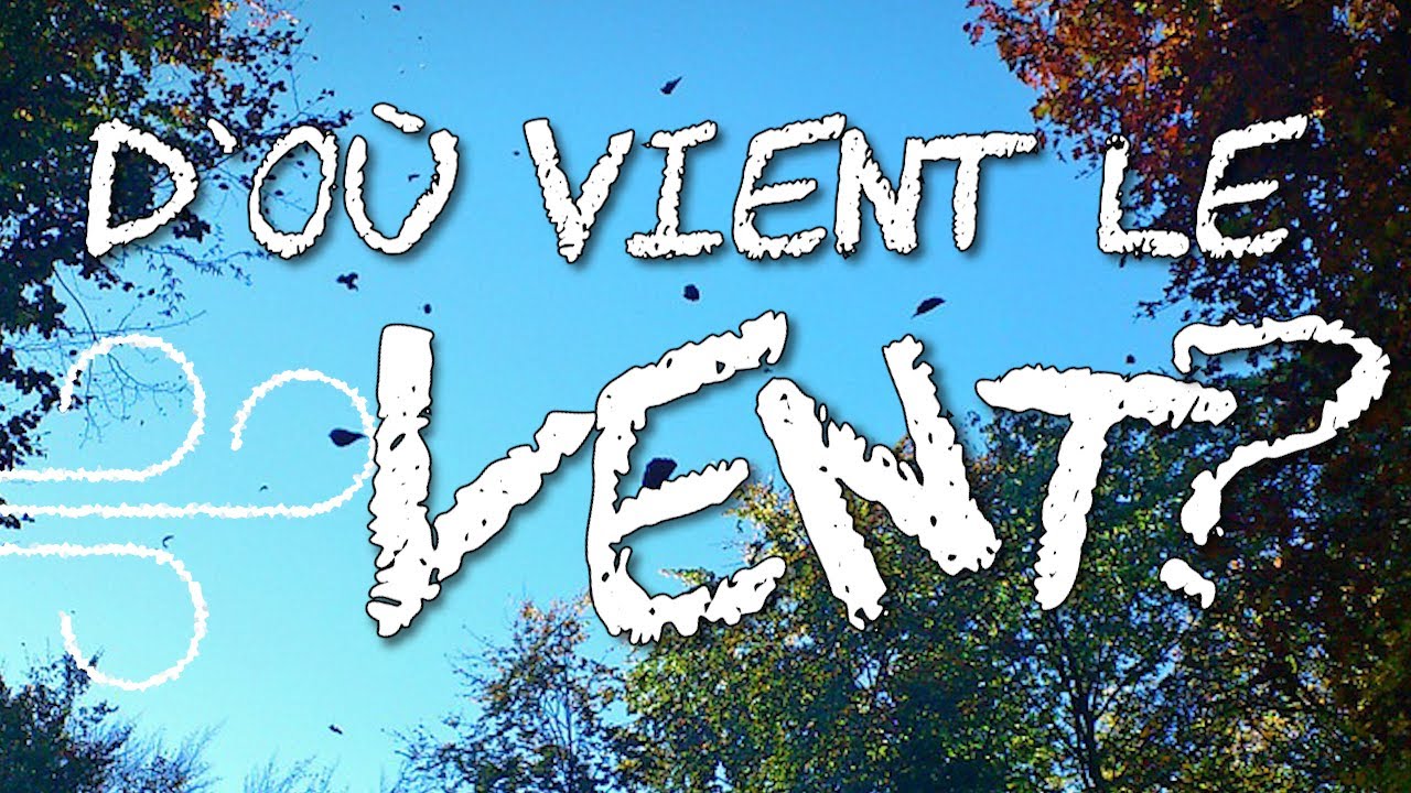 D'où vient le vent ? - J'ai Une Question #02