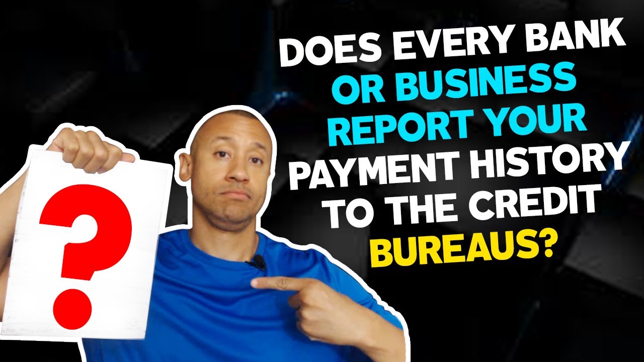 Does Every Business Report Your Payment History To The Credit Bureaus? Is Credit Reporting Required?