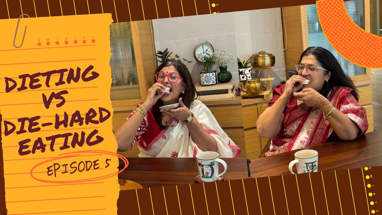 Dieting or Die-hard eating? - Episode 5
