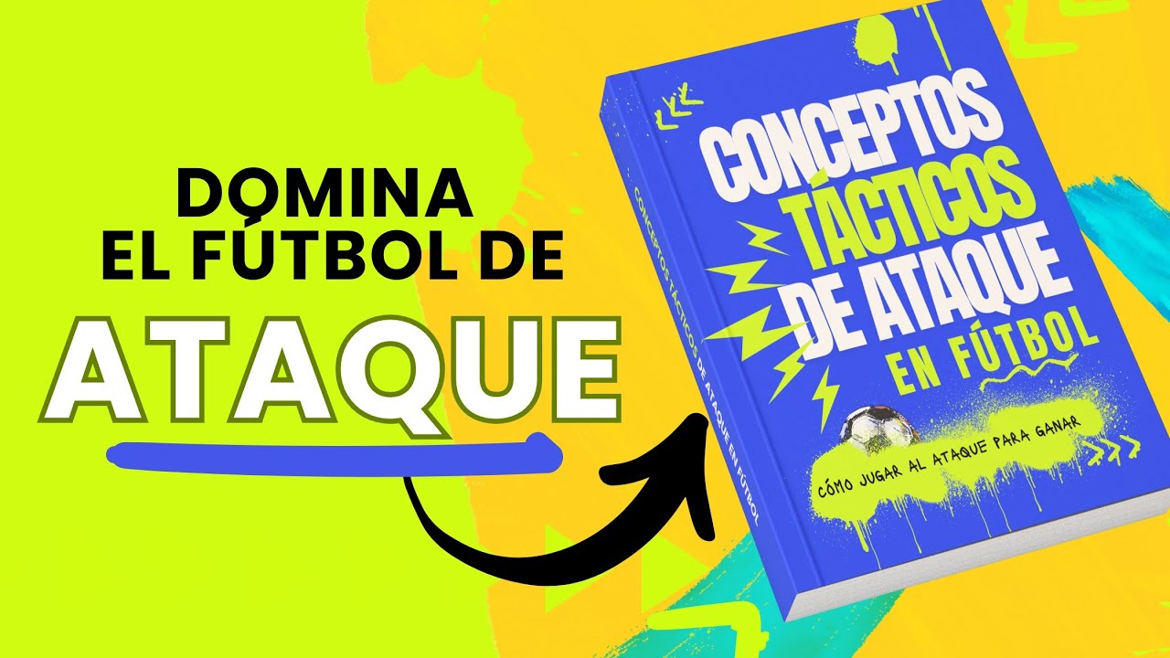 ► CONCEPTOS TÁCTICOS DE ATAQUE EN FÚTBOL (cómo ATACAR para ganar)