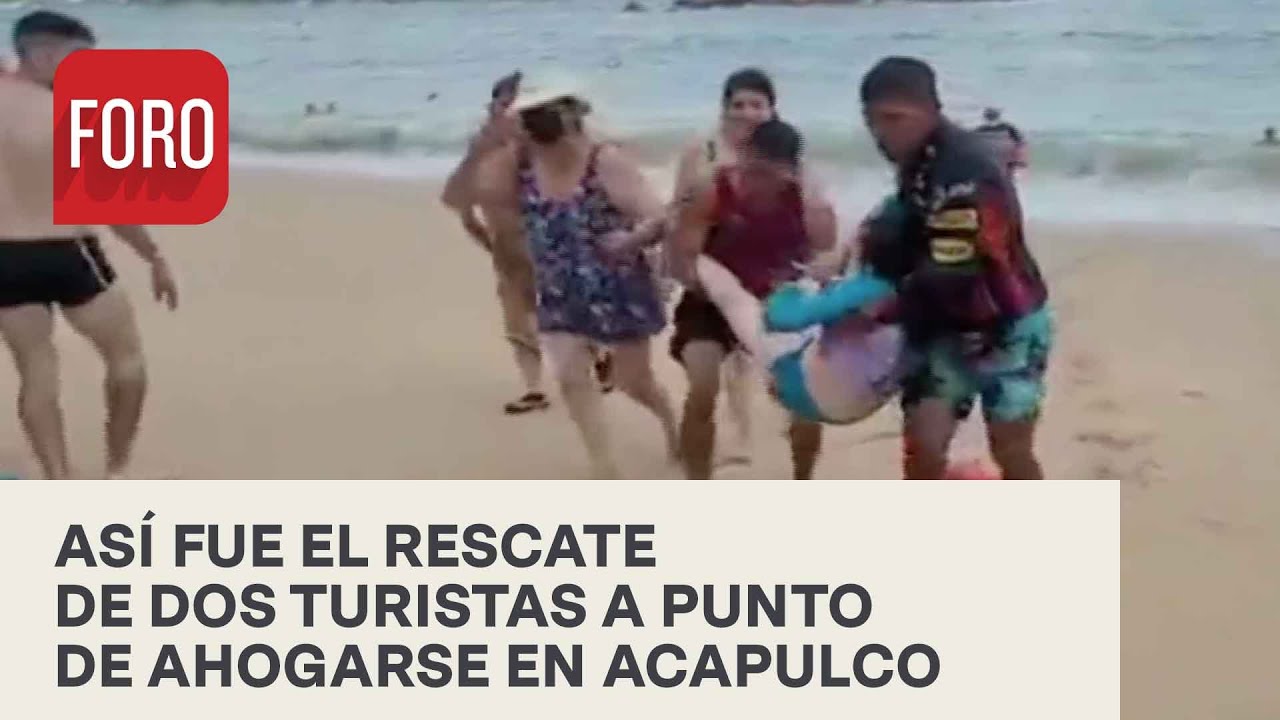 Rescatan a dos turistas que estuvieron a punto de ahogarse en Acapulco - Las Noticias