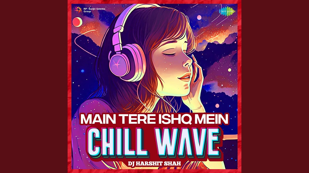 Main Tere Ishq Mein - Chill Wave