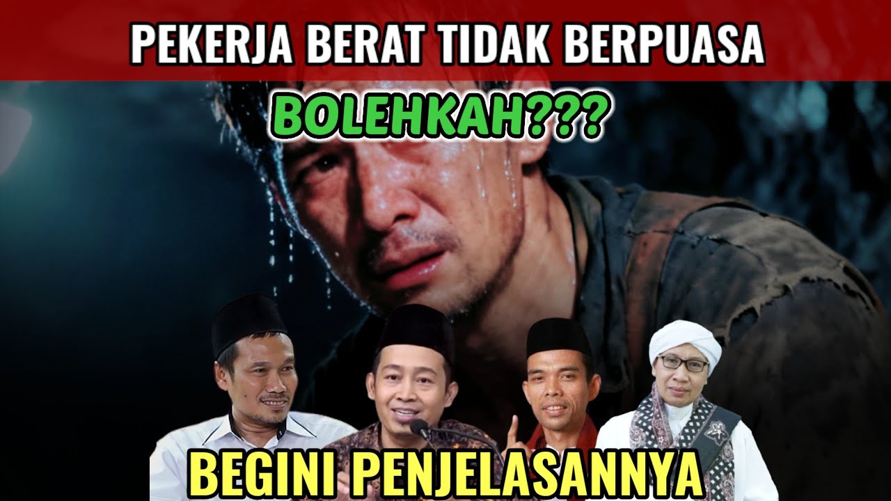 TIDAK PUASA KARENA PERKERJAAN BERAT, APAKAH DI PERBOLEHKAN? BEGINI PENJELASANNYA