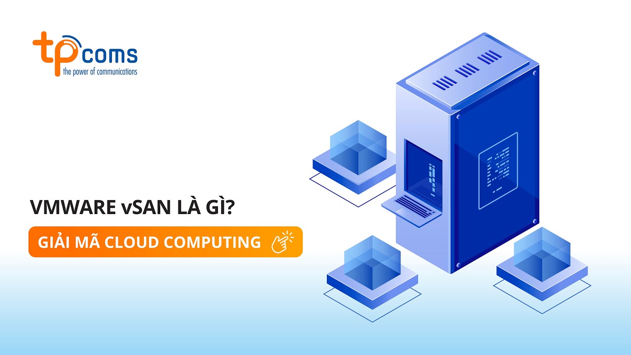 [GIẢI MÃ CLOUD] VMWARE VSAN LÀ GÌ?