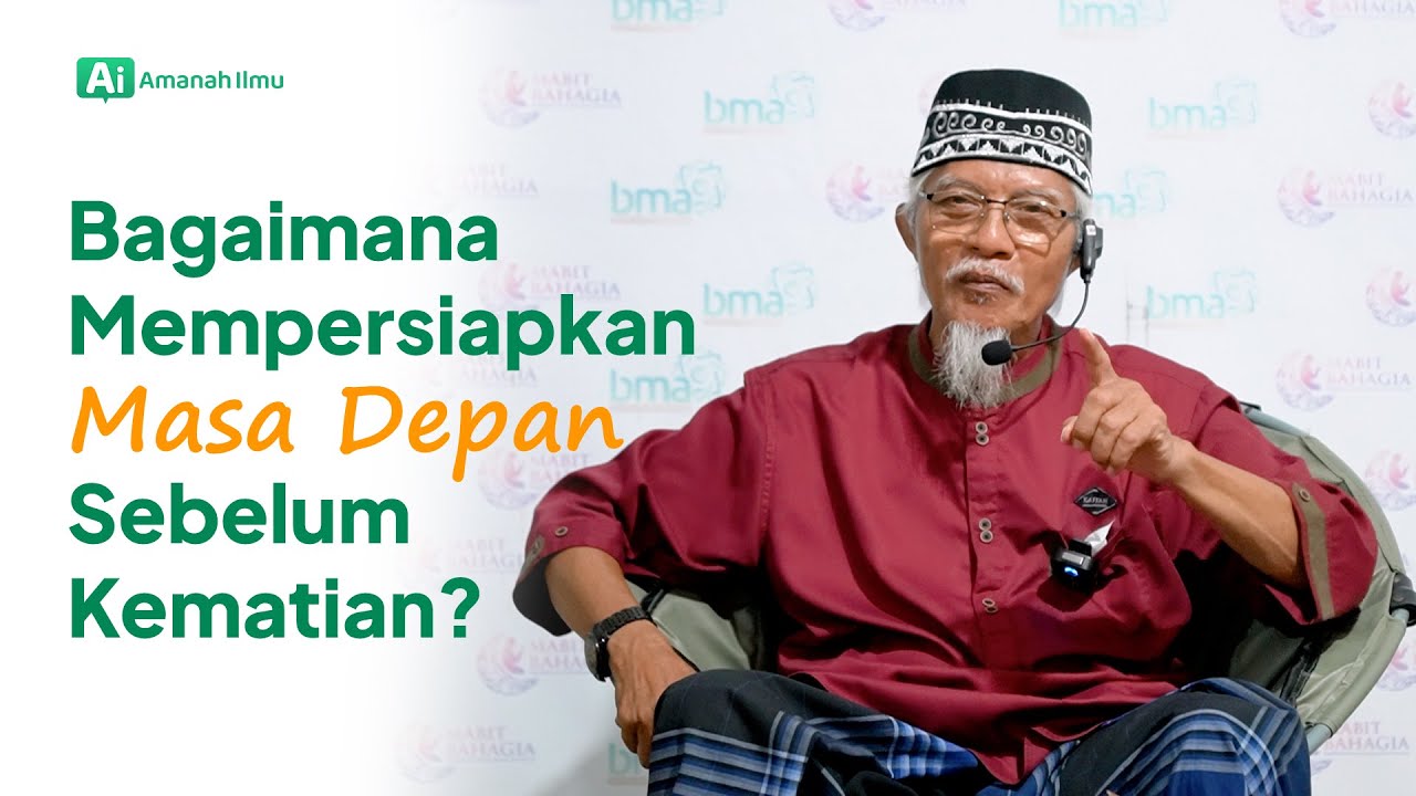 Bagaimana Mempersiapkan Masa Depan Sebelum Kematian? | Kajian Bersama Ust. Drs. Madrus MGS