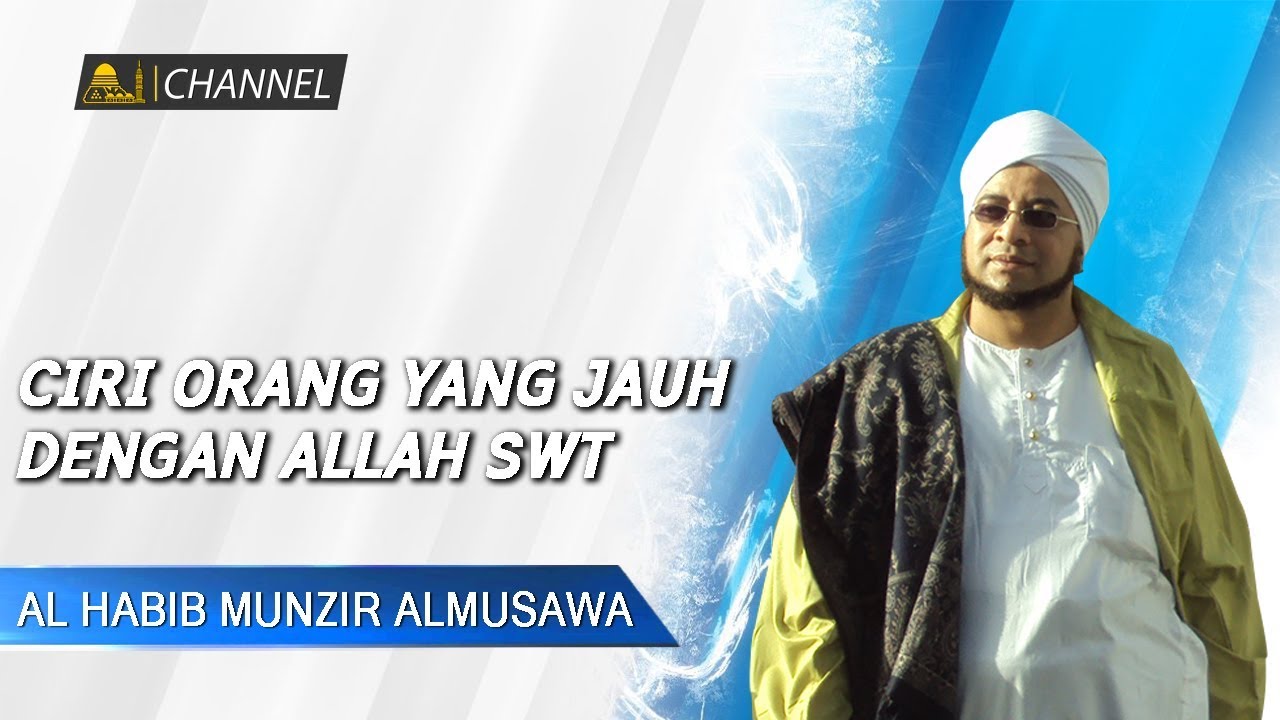 Ciri Orang yang jauh dengan allah SWT | Sultonul Qulub Al Habib Munzir Al Musawa .