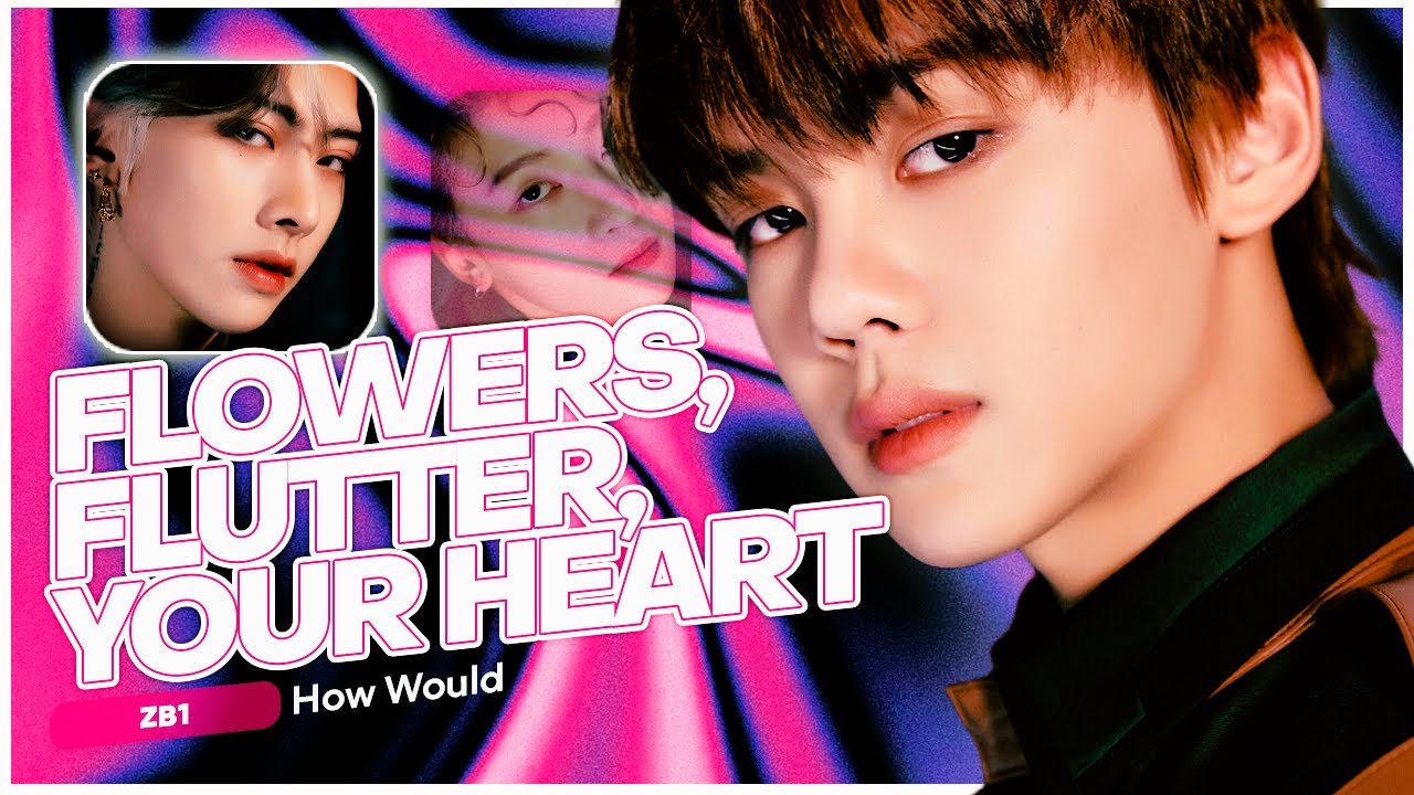 [REQ] ZEROBASEONE &rsaquo; How Would Sing &rsaquo; 'FLOWERS, FLUTTER, YOUR HEART' by KEP1ER