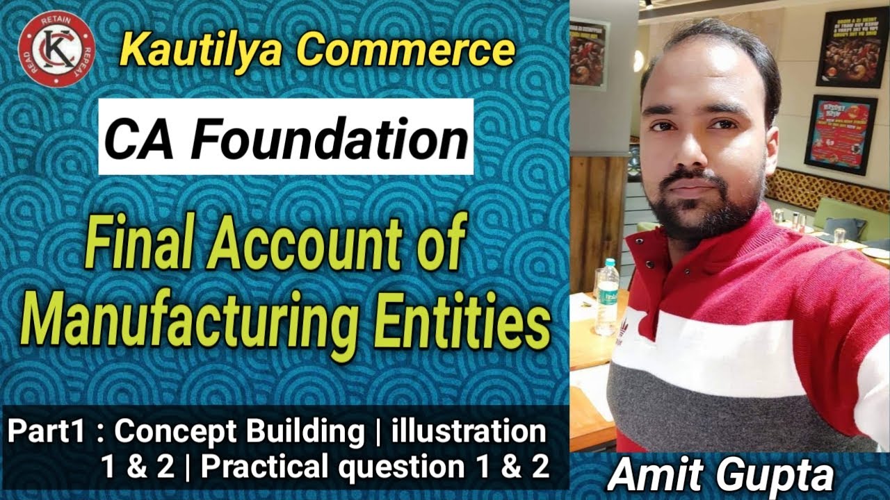 CA Foundation : Final Accounts of Manufacturing Entities | Concept Building | illustration 1 & 2