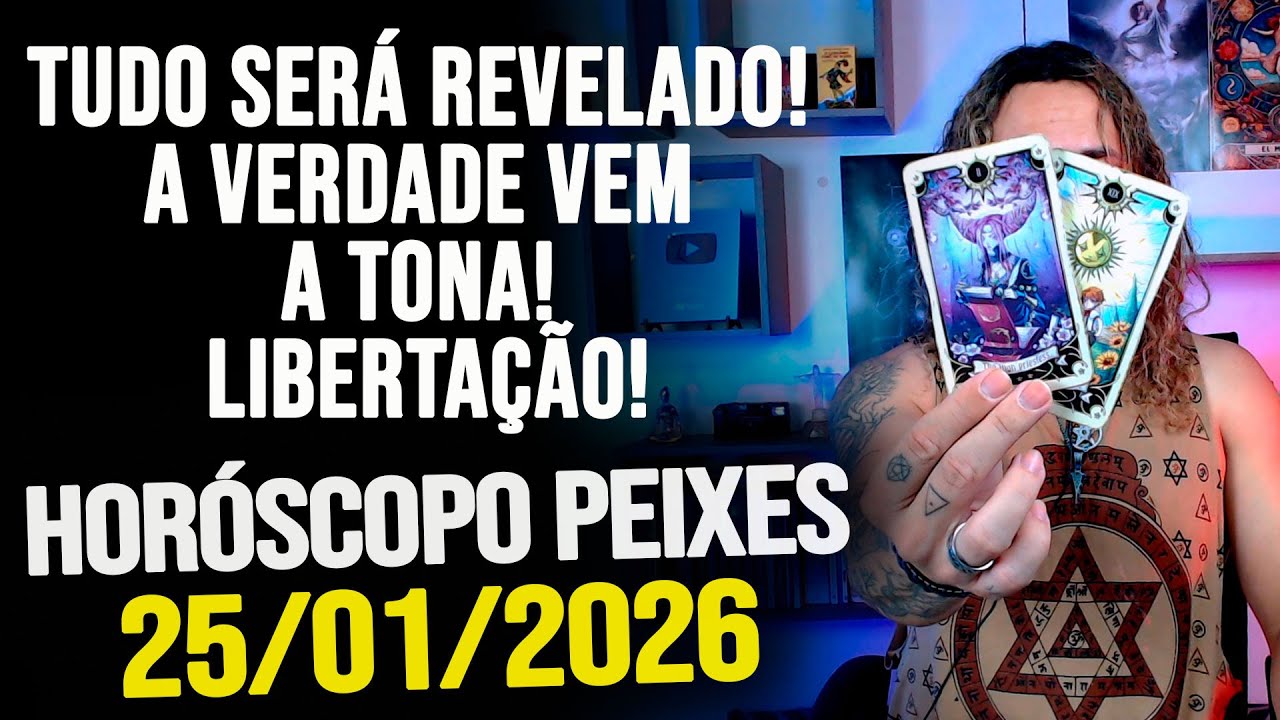 TUDO SERÁ REVELADO! A VERDADE VEM A TONA! LIBERTAÇÃO!!!!! HORÓSCOPO PEIXES - DOMINGO 25/01/2026