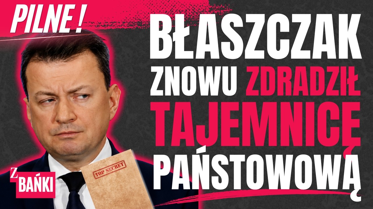 Błaszczak znowu zdradził tajemnicę państwową/plne/ Z BAŃKI | Tomasz Szwejgiert