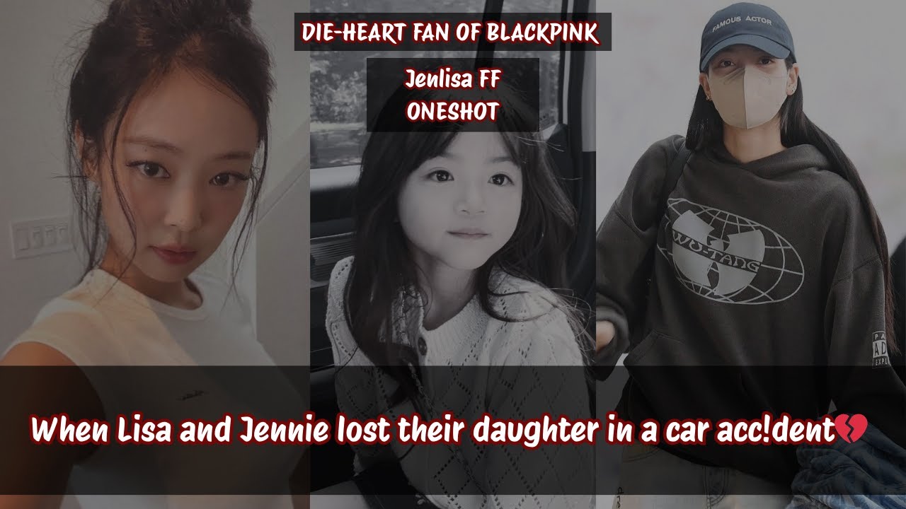 Jenlisa ff | When Lisa and Jennie lost their daughter in an accident💔 #jenlisa #jenlisaff