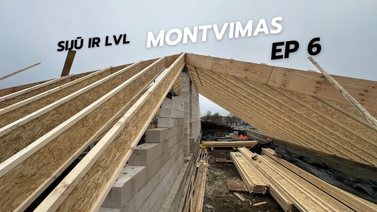 Sijų ir LVL montavimo darbai | 6 epizodas