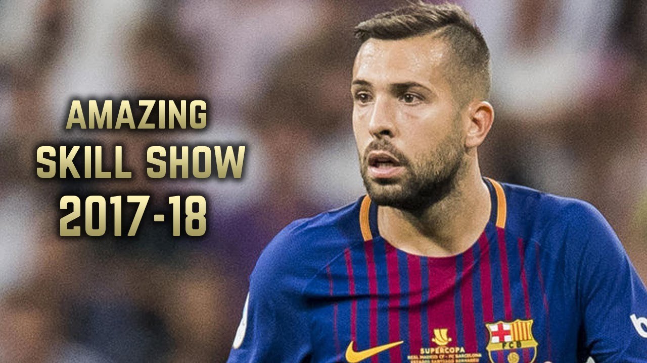 Jordi Alba 2017-18 | Amazing Skill Show