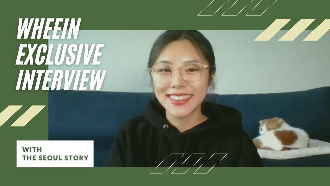The Seoul Story Interviews WHEEIN!
