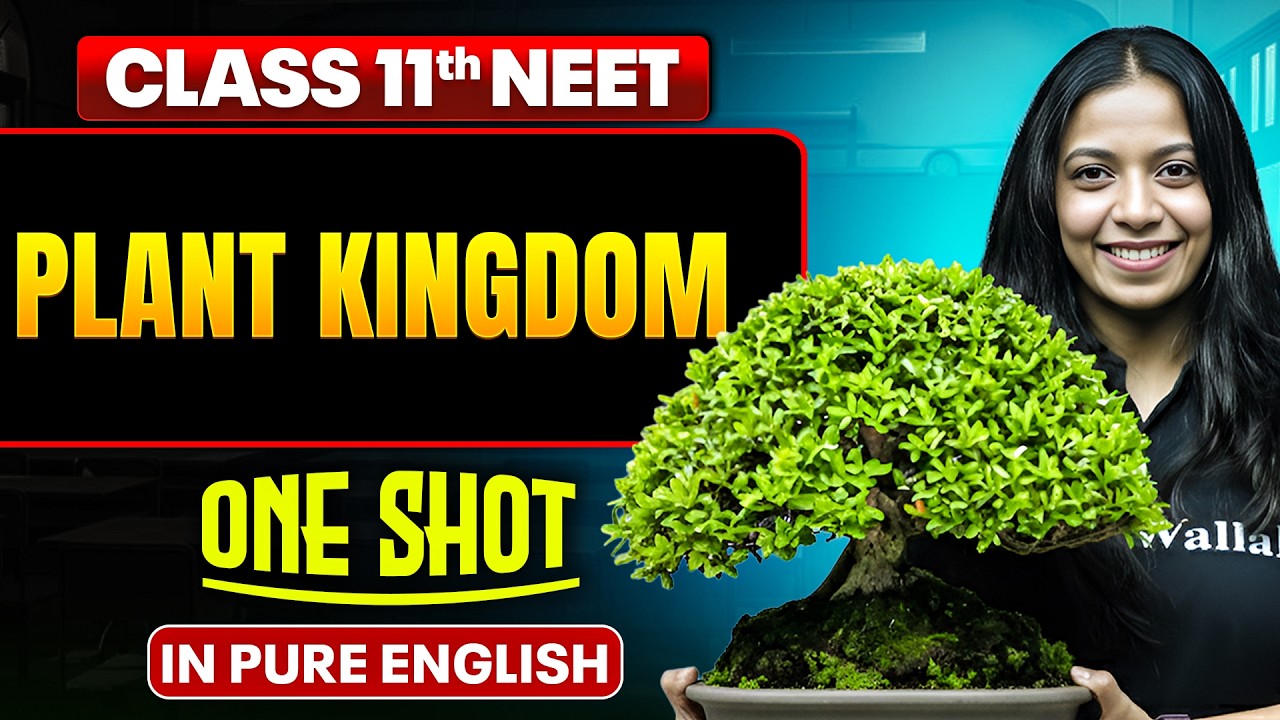 PLANT KINGDOM | Class 11th ONE SHOT | Complete NEET Botany in Pure English