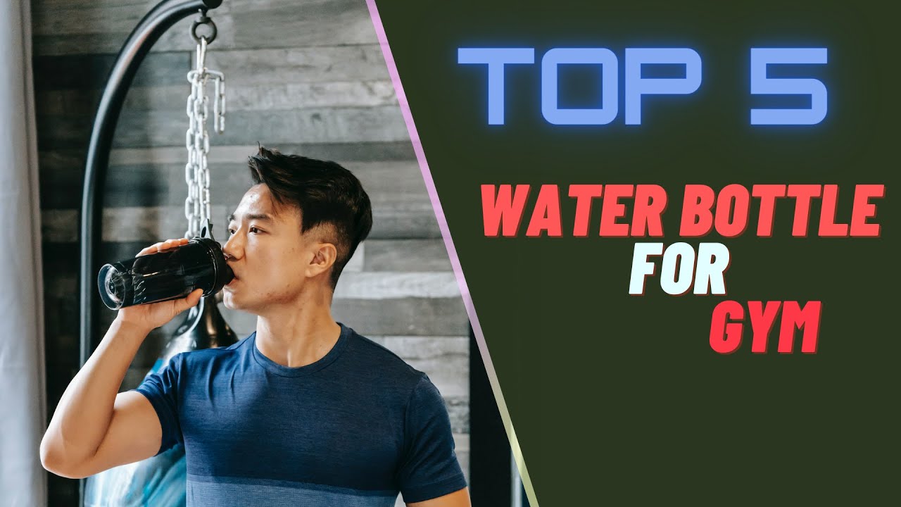 Top 5 best water bottle for gym 2023
