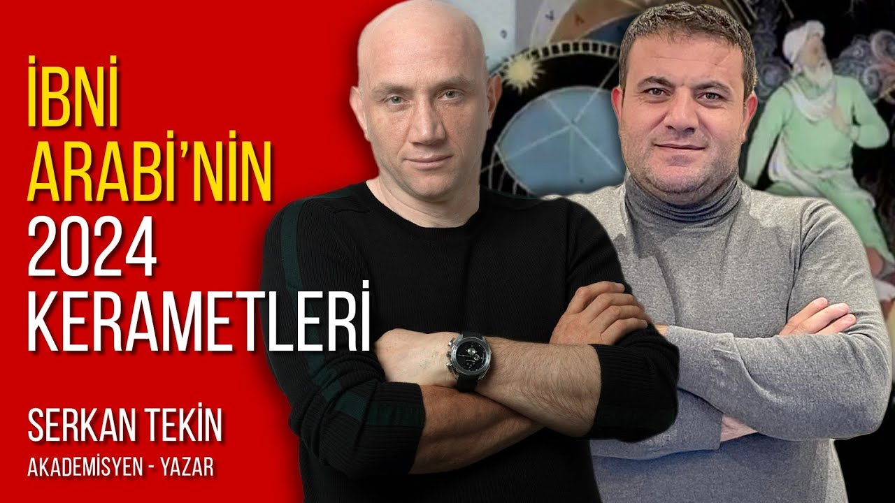 İbni Arabi'nin 2024 kerametleri - Serkan Tekin