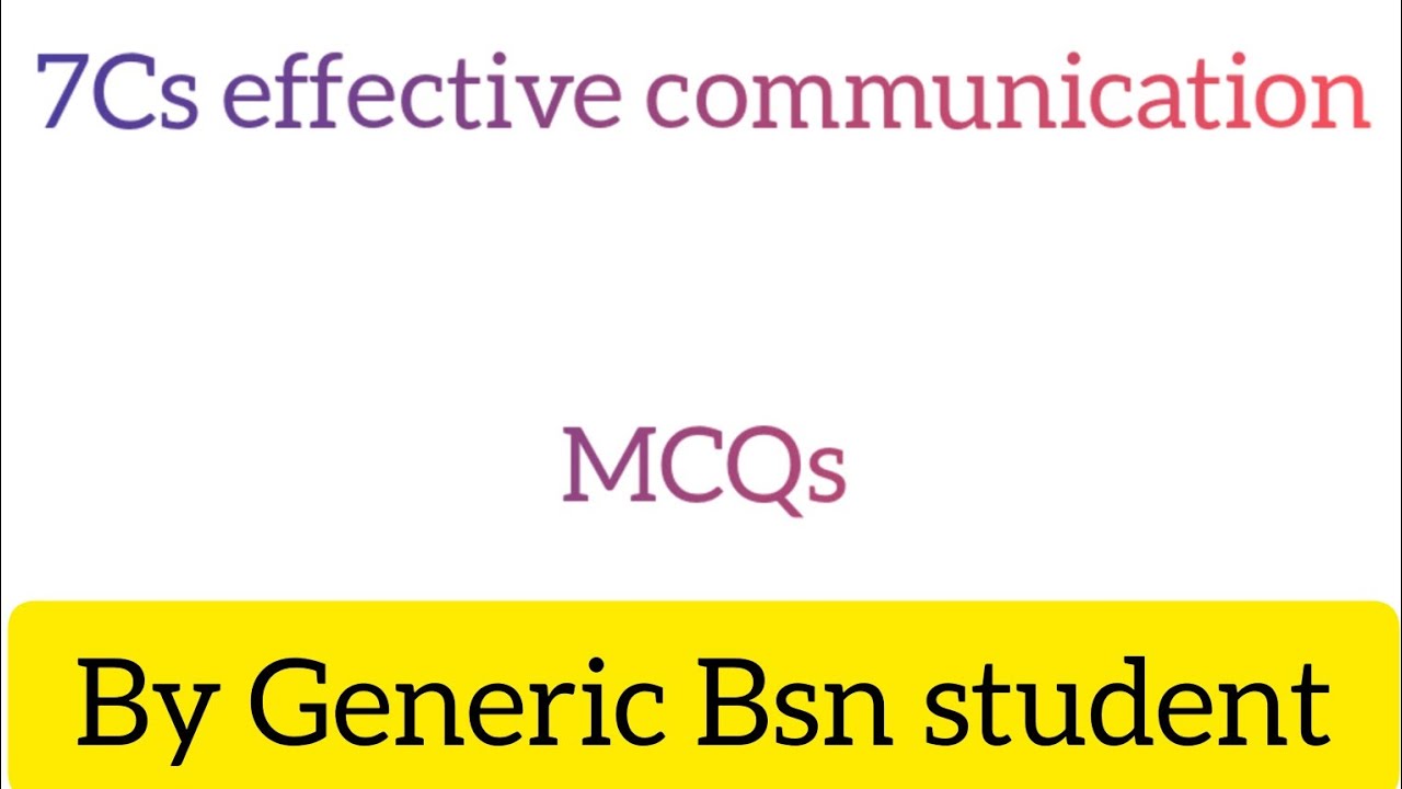 7Cs effective communication mcqs(@genericbsnstudent3449 )