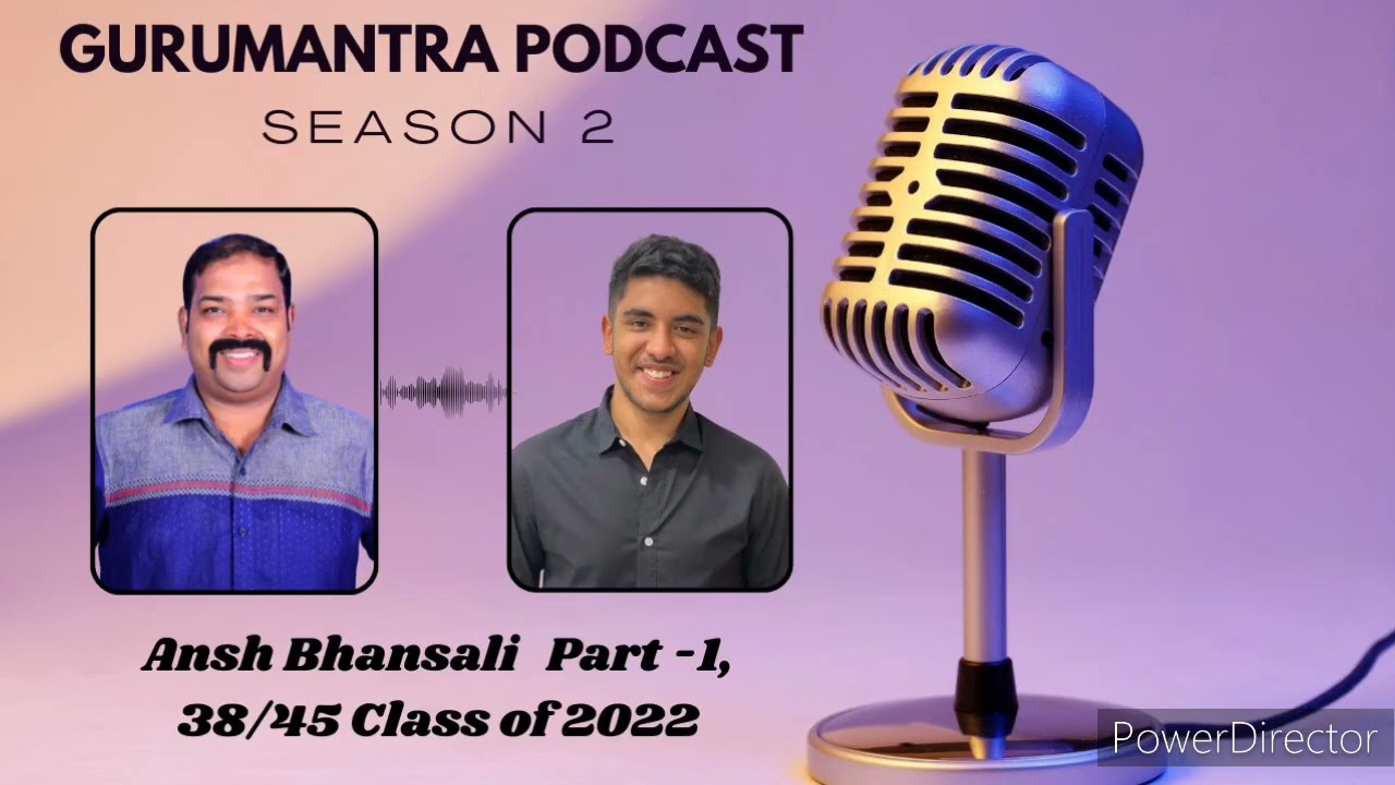 Gurumantra Podcast Season - 2 Interview with Ansh Bhansali Part - 1, 38/45 (Class of 2022)
