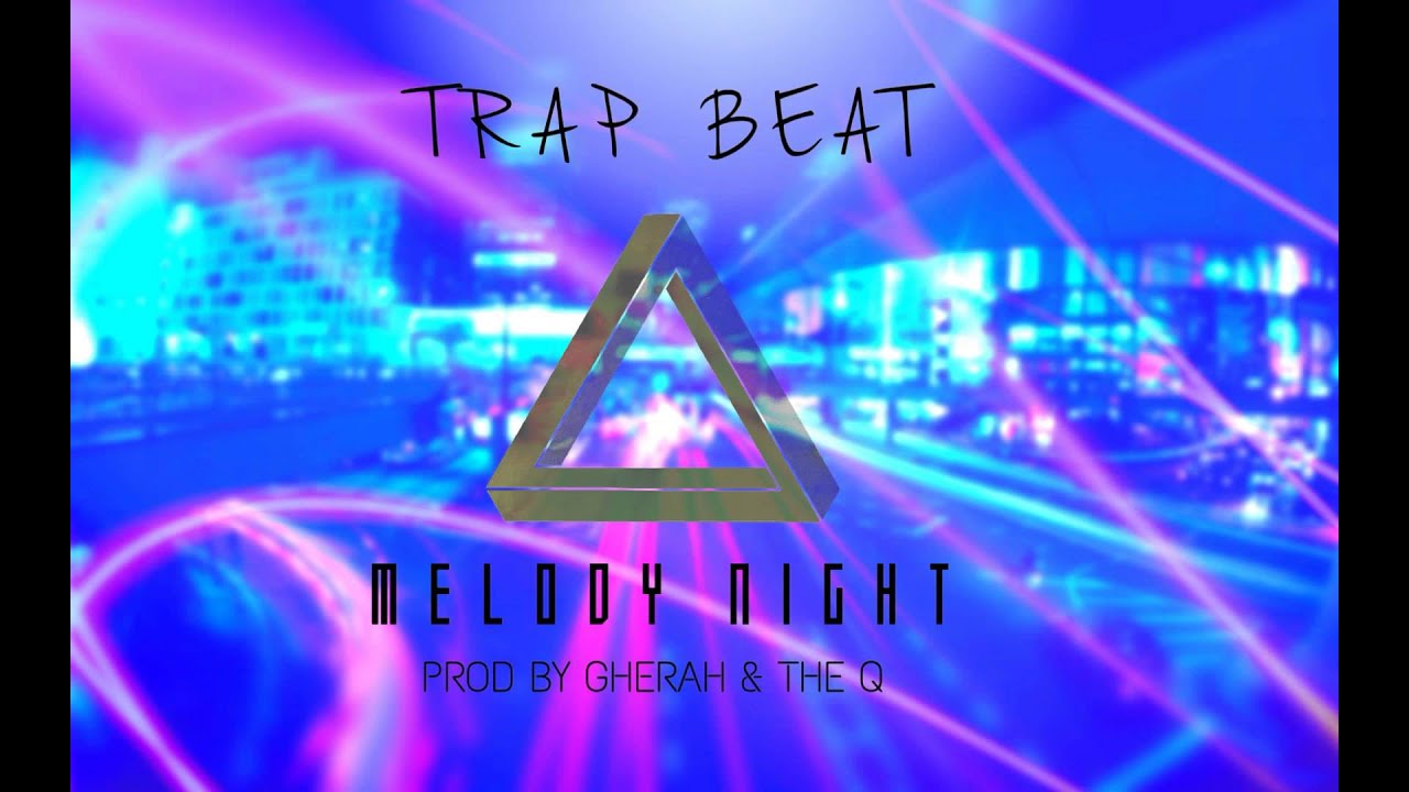 Trap Beat/Instrumental  Melody Night  ( Prod. By Gherah )