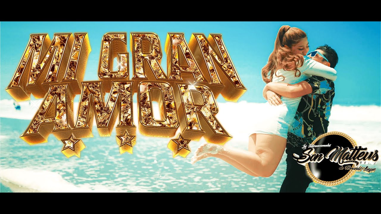 MI GRAN AMOR VIDEOCLIP OFICIAL 4K - Los Internacionales Son Matteus de Fernando Luque