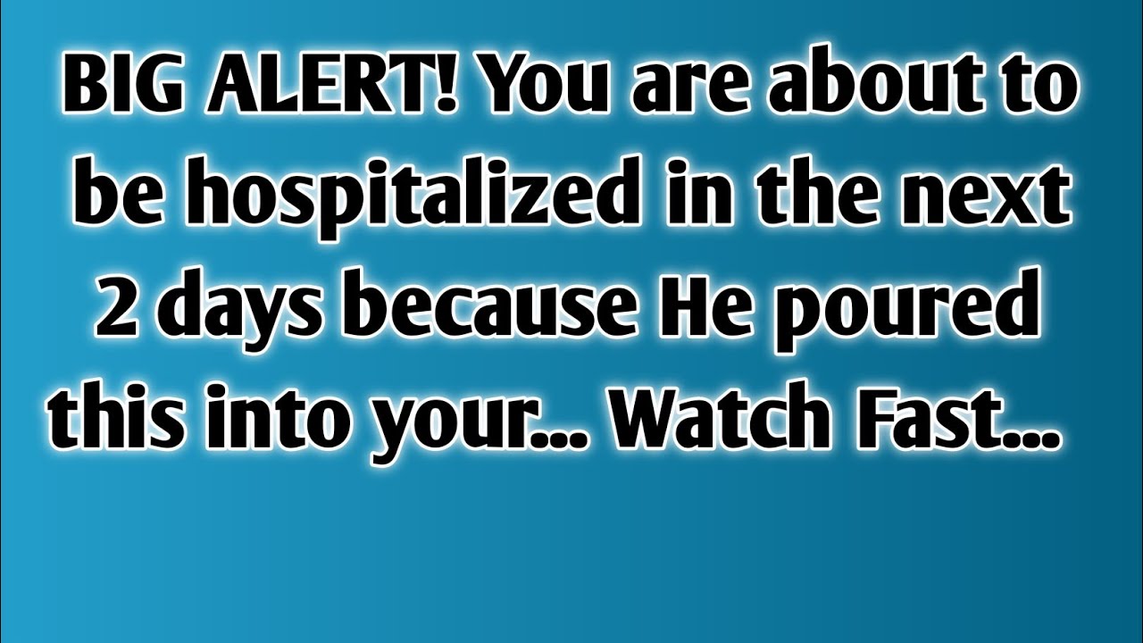 BIG ALERT! You are about to be hospitalized in the next 2 days because He poured this into your...