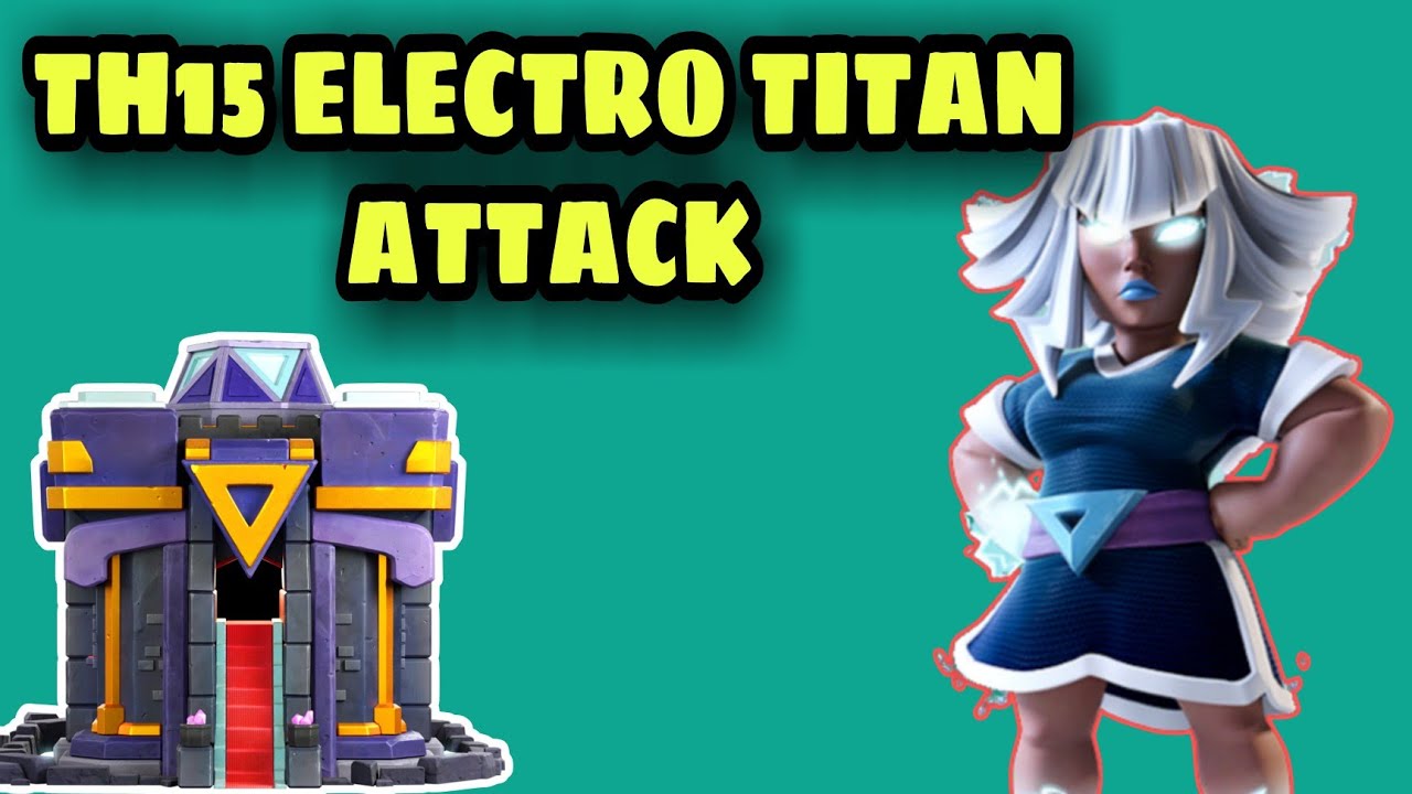 NEW TH15 Electro Titan Attack Startegy | Th15 Attack Strategy | Clash with kvn